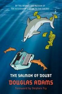 Douglas Adams Salmon of Doubt 