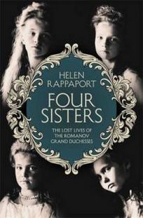 Rappaport H. Four Sisters. The Lost Lives of the Romanov Grand Duchesses 