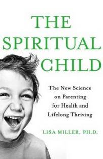 Lisa J.M. The Spiritual Child. The New Science on Parenting for Health and Lifelong Thriving 
