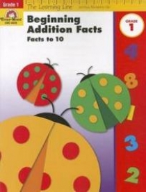 Beginning Addition Facts. Facts to 10, Grades 1 