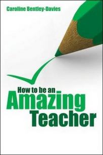 Caroline B. How to be an Amazing Teacher 