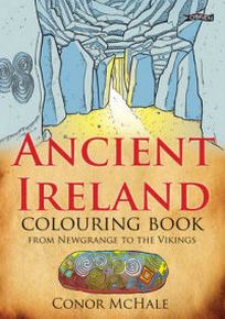 McHale C. Ancient Ireland Colouring Book. From Newgrange to the Vikings 