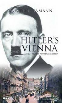 Hitler's Vienna. A Portrait of the Tyrant as a Young Man 