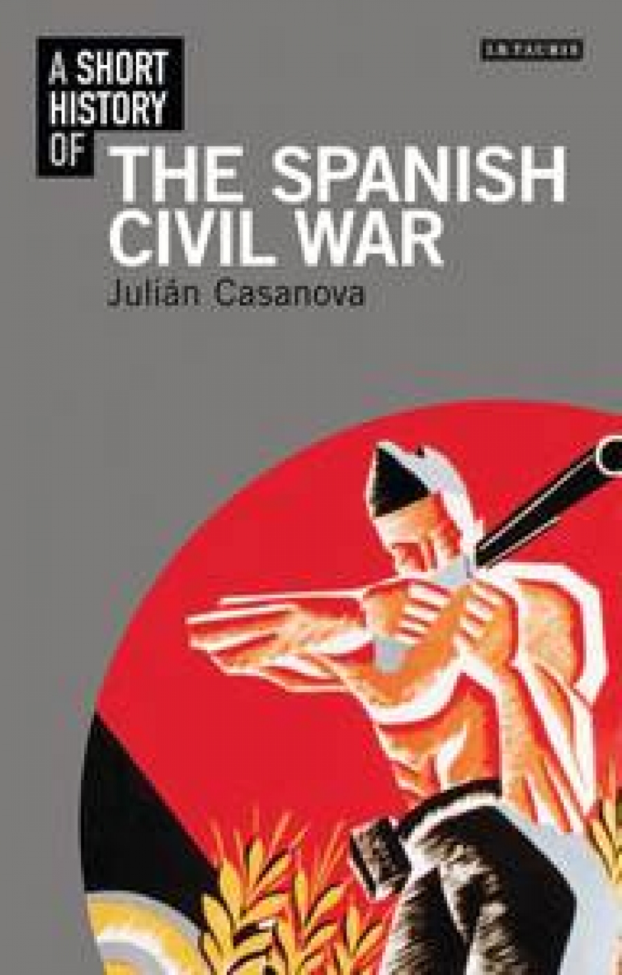 Casanova J. A Short History of the Spanish Civil War 