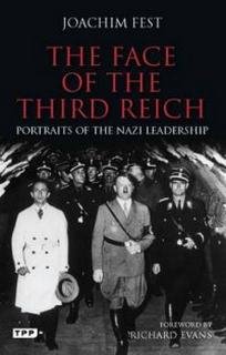 Fest, Joachim C. The Face of the Third Reich. Portraits of the Nazi Leadership 