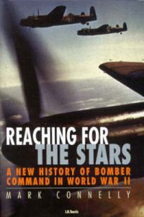 Connelly M. Reaching for the Stars. A New History of Bomber Command in World War II 