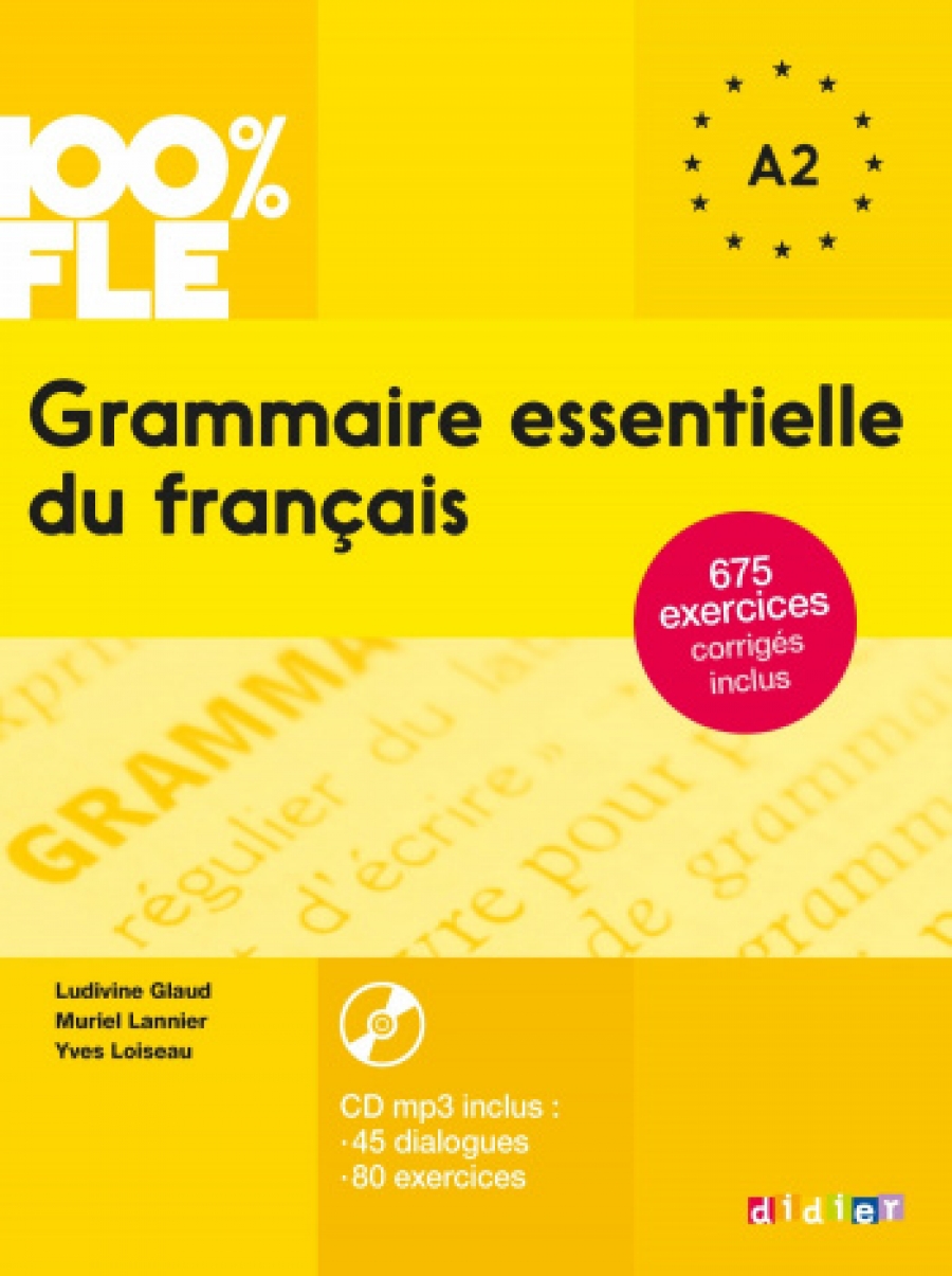 Glaud L. 100% FLE Grammaire essentielle du francais A1/A2 