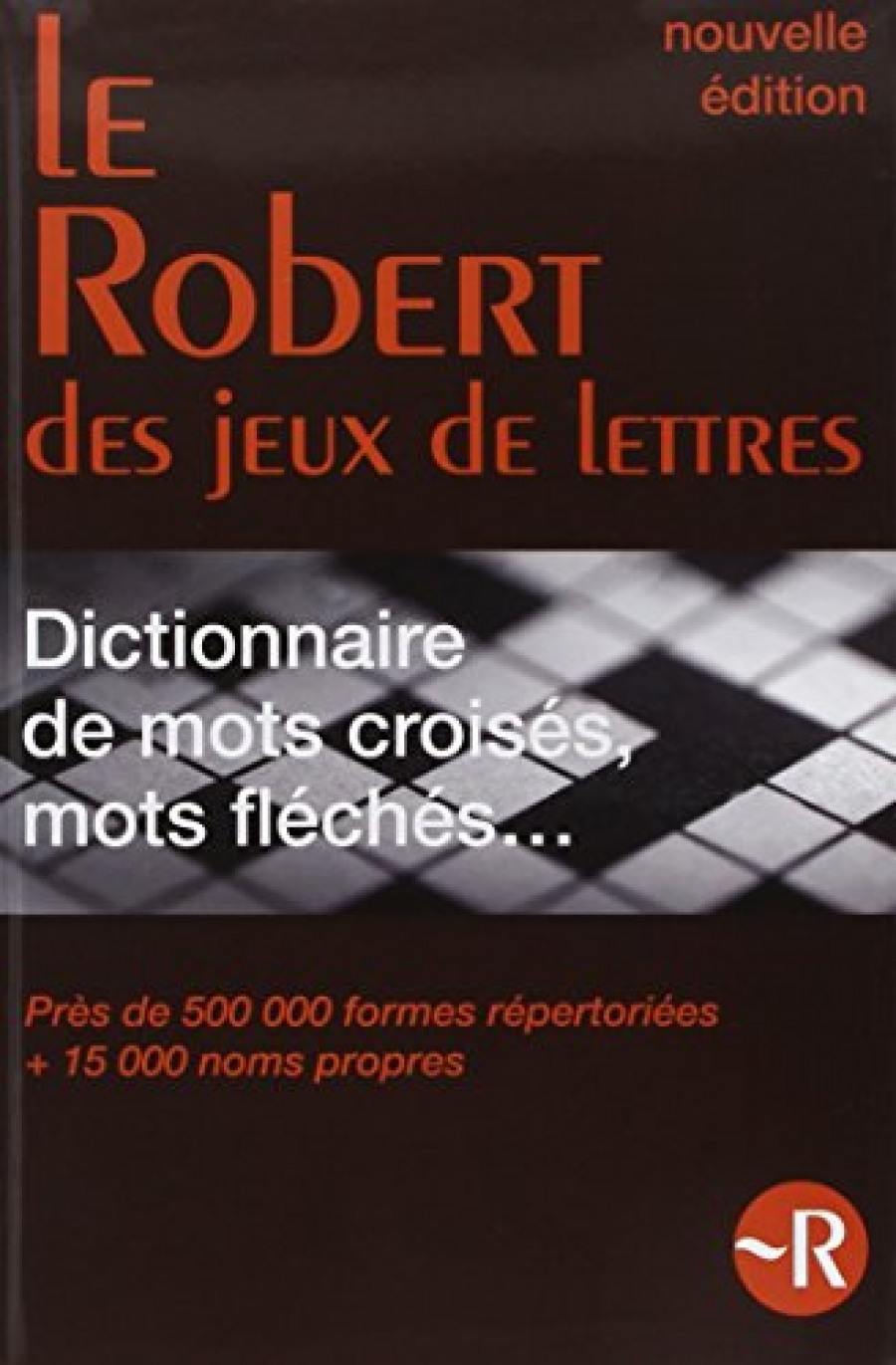 Le Robert des mots croises - Dictionnaire des jeux de lettres 