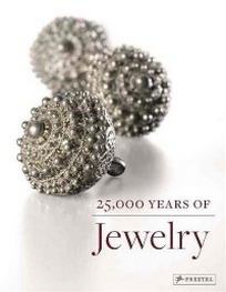Maren E. 25,000 Years of Jewelry 
