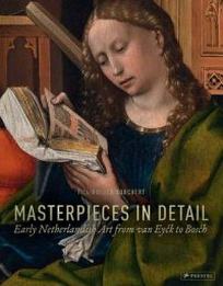 Till-Holger Borchert Masterpieces in Detail. Early Netherlandish Art from Van Eyck to Bosch 