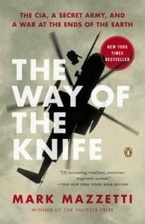 Mazzetti M. The Way of the Knife. The CIA, a Secret Army, and a War at the Ends of the Earth 