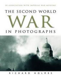 Holmes Richard The Second World War in Photographs 