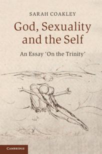 Coakley S. God, Sexuality and the Self. An Essay on the Trinity 