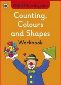 Counting, Colours & Shapes. Workbook 