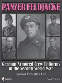 Pritchett S. Panzer Feldjacke. German Armored Crew Uniforms of the Second World War 