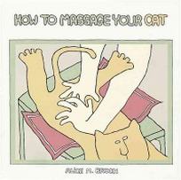 Alice M.B. How to Massage Your Cat 