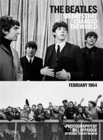 The Beatles. Six Days That Changed the World. February, 1964 