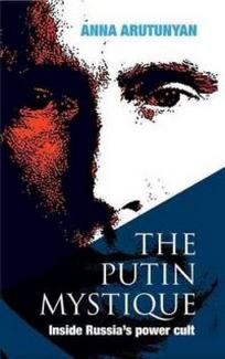 Arutunyan A. The Putin Mystique 