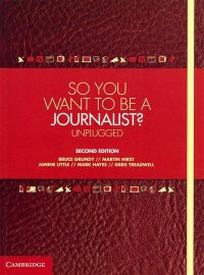 Grundy B. So You Want To Be A Journalist? 