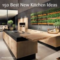 Gutierrez M. 150 Best New Kitchen Ideas 