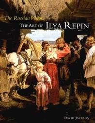 Jackson David The Russian Vision: The Art of Ilya Repin 