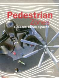 Chris van Uffelen Pedestrian Zones: Car Free Urban Spaces (Architecture in Focus) 