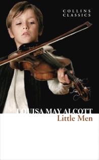 Louisa May Alcott LITTLE MEN: Life at Plumfield with Jos Boys 