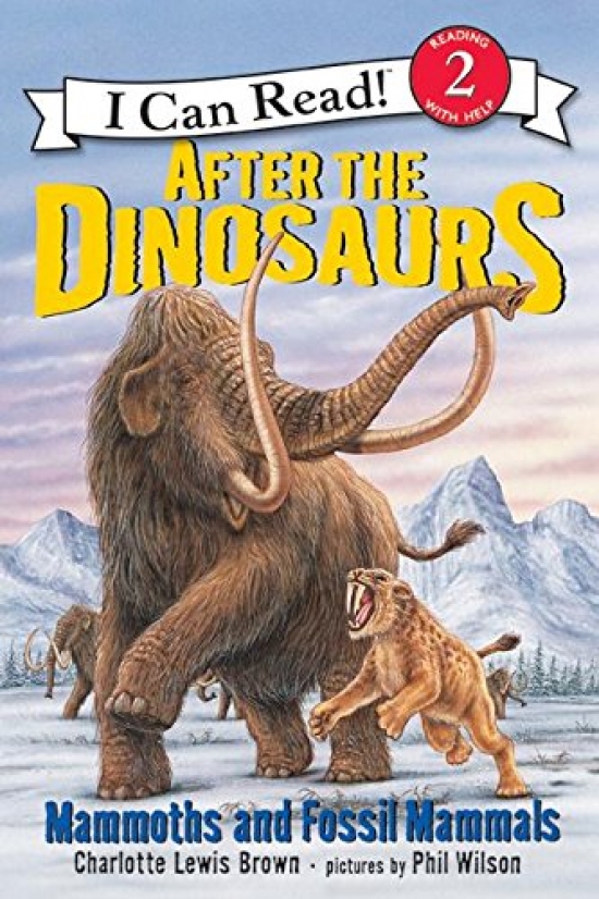 Charlotte L.B. After the Dinosaurs. Mammoths and Fossil Mammals 
