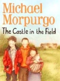 Morpurgo Michael The Castle in the Field 