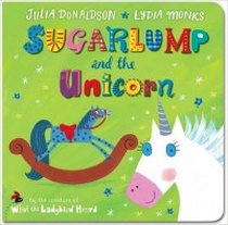 Donaldson Julia Sugarlump and the Unicorn. Board book 