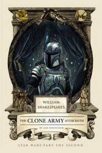 Doescher I. William Shakespeare's: The Clone Army Attacketh 