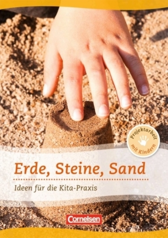 Projektarbeit mit Kindern: Erde, Steine, Sand: Ideen f 