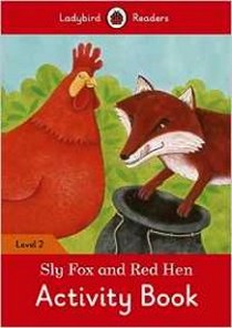 Sly Fox and Red Hen Activity Book - Ladybird Readers. Level 2 + downloadable audio 