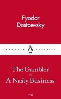 Dostoevsky Fyodor Dostoevsky Fyodor The Gambler and a Nasty Business 