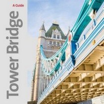 Tower B. Tower Bridge: A Souvenir Guide 