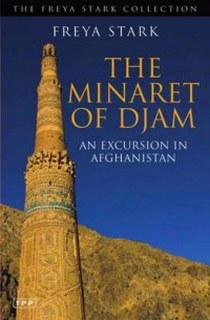 Stark F. The Minaret of Djam. An Excursion in Afghanistan 