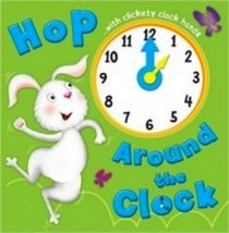 Cooper G. Hop Around the Clock: Tell the Time. Board book 