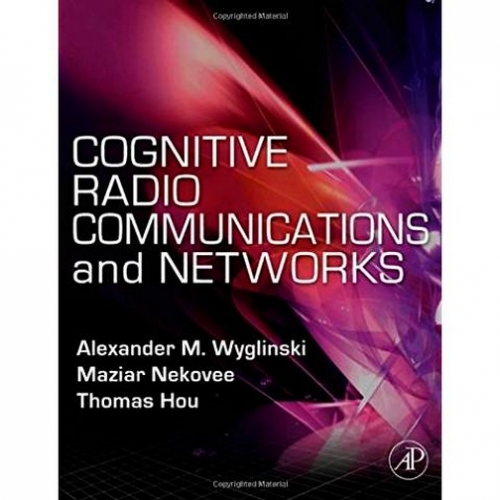 Alexander M.W. Cognitive Radio Communications&Networks * 