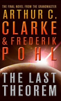 Arthur C. Clarke The Last Theorem. Arthur C. Clarke & Frederik Pohl 