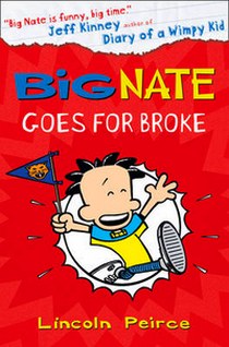 Peirce Lincoln Big Nate Goes for Broke 