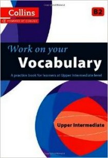Collins Work on your Vocabulary - Upper Intermediate B2 