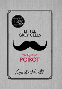 Agatha Christie Little Grey Cells: The Quotable Poirot 