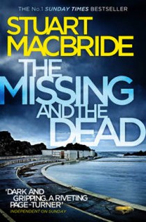 Stuart MacBride The Missing and the Dead (Logan McRae, Book 9) 
