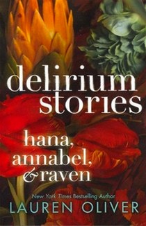 Oliver Lauren Delirium Stories: Hana, Annabel, and Raven 