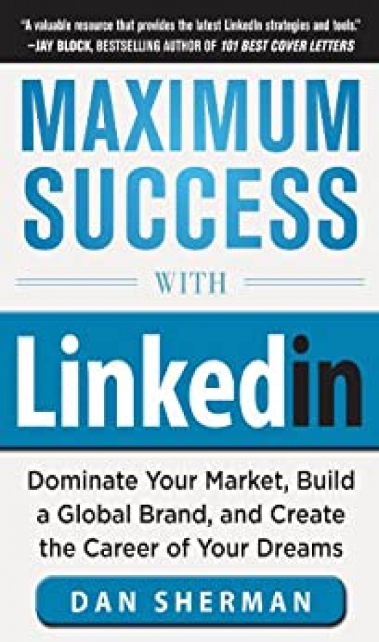 D, Sherman Maximum Success with LinkedIn 