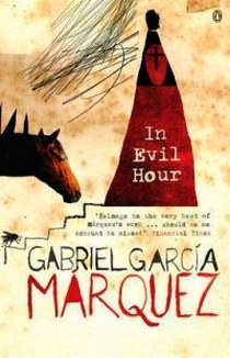 Gabriel G.M. Marquez: In Evil Hour 