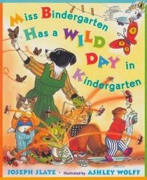 Slate J. Miss Bindergarten Has a Wild Day in Kindergarten 