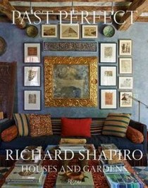 Shapiro R. Past Perfect. Richard Shaprio Houses and Gardens 
