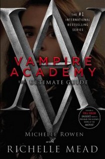 Mead R. Vampire Academy. The Ultimate Guide 