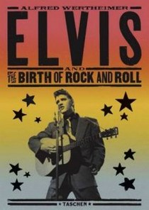 Santelli R. Alfred Wertheimer. Elvis and the Birth of Rock and Roll 
